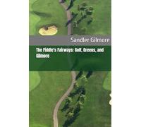 The Fiddle’s Fairways: Golf, Greens, and Gilmore