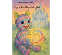 The Fidget Feelings Series: Fidget and the Magic Feeling Ball