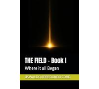 THE FIELD - Book I: Where it all Began