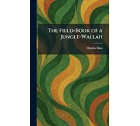 The Field-Book of a Jungle-Wallah