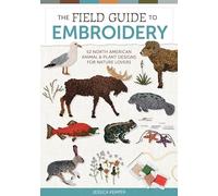 Field Guide to Embroidery, The: 52 North American Animal and Plant Designs for Nature Lovers