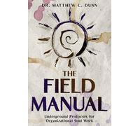 The Field Manual: Underground Protocols for Organizational Soul Work