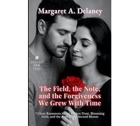The Field, the Note, and the Forgiveness We Grew With Time: 7 Clean Romances About Broken Trust, Blooming Faith, and the Beauty of a Second Bloom: 10