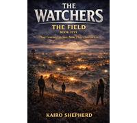 The Field: They Learned to See. Now They Had to Go.: 5