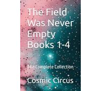 The Field Was Never Empty Books 1-4: The Complete Collection