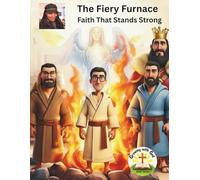 The Fiery Furnace - Faith That Stands Strong
