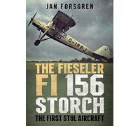 The Fieseler Fi 156 Storch: The First Stol Aircraft