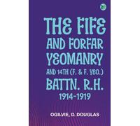 The Fife and Forfar Yeomanry and 14th (F. & F. Yeo.) Battn. R.H. 1914-1919