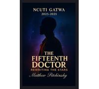 The Fifteenth Doctor: Rewriting the Stars (Ncuti Gatwa, 2023-2025)