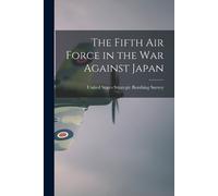 The Fifth Air Force in the war Against Japan (Tascabile)