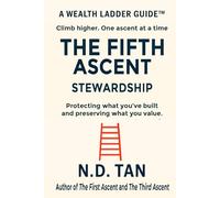 THE FIFTH ASCENT - STEWARDSHIP: Protecting what you’ve built and preserving what you value