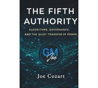 The Fifth Authority: Algorithms, Governance, and the Quiet Transfer of Power