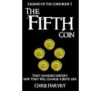 The Fifth Coin: Legend of the Coins Book 1