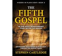 The Fifth Gospel: Discovering Jesus Hidden in Plain Sight Through the Prophet Isaiah