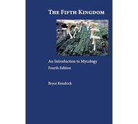 The Fifth Kingdom: An Introduction to Mycology
