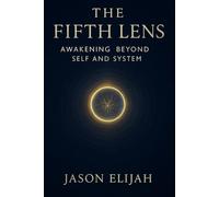 The Fifth Lens: Awakening Beyond Self and System