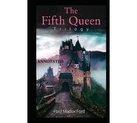 The Fifth Queen (The Fifth Queen Trilogy #1) Annotated