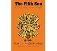 The Fifth Sun: Aztec Gods, Aztec World