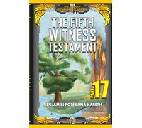 The Fifth Witness Testament (Part 17)