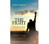 The Fight: A Practical Handbook Of Christian Living