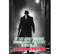 The Fight Against Dangerous Criminal Groups of Detectives in Modern City
