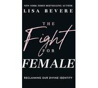 The Fight for Female: Reclaiming Our Divine Identity