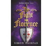 The Fight for Florence: The adventures of Flavio Sabatini book 2