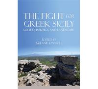 The Fight for Greek Sicily: Society, Politics, and Landscape