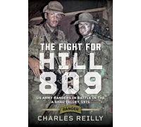 The Fight for Hill 809: Us Army Rangers in Battle in the a Shau Valley, 1971