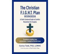 The Fight Plan for Christian Couples: A Biblical Framework for Conflict, Communcation and Covenant Love