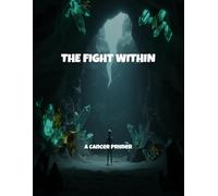 The Fight Within: A Cancer Primer