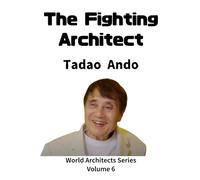 The Fighting Architect: From Self-Study to the World Tadao Ando’s Challenge