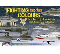 The Fighting Colours of Richard J. Caruana: 50th Anniversary Collection. 5: Hawker Hunter in British Service