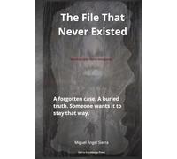 The File That Never Existed: A forgotten case. A buried truth. Someone wants it to stay that way.