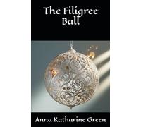 The Filigree Ball: An Inspector Ebenezer Gryce Mystery (Annotated)