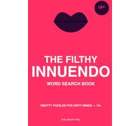 The Filthy Innuendo Word Search Book: Smutty puzzles for dirty minds - 18+