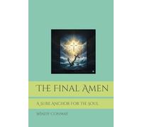 The Final Amen: A Sure Anchor For The Soul