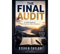 The Final Audit: A CFO’s Guide to Spending Your Life on Purpose