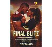 The Final Blitz: A Grumpy Sunshine, Enemies-to-Lovers Football Romance: 2 A Gridiron Hearts World