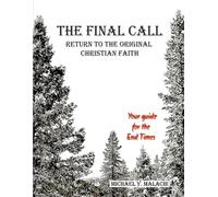 The Final Call: Return to the Original Christian Faith
