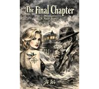 The Final Chapter: A Noir Story