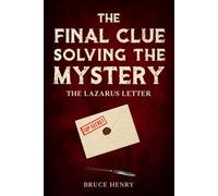 The Final Clue Solving the Mystery: The Lazarus Letter