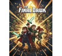 The Final Dawn: A Blocky Survival Comic of Heroes, Light, and the Last Battle for the Overworld: When darkness consumes the land, three heroes must ignite the last light of hope.
