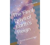 The Final Days of Earth’s Reign: The EVE Chronicals Book 1