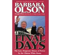 The Final Days: The Last, Desperate Abuses of Power by the Clinton White House Hardcover October 1, 2001