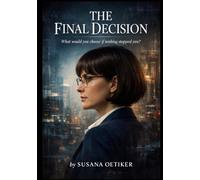 The Final Decision: What would you choose if nothing stopped you?