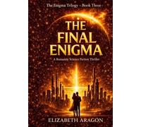 The Final Enigma: A Romantic Science Fiction Thriller