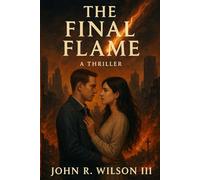 The Final Flame: A Thriller