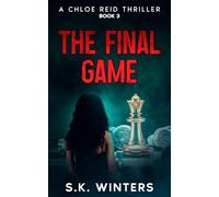 The Final Game: A Chloe Reid Thriller, Book 3