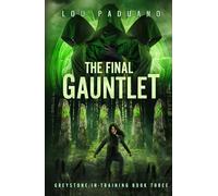 The Final Gauntlet: Greystone-in-Training Book Three: 3